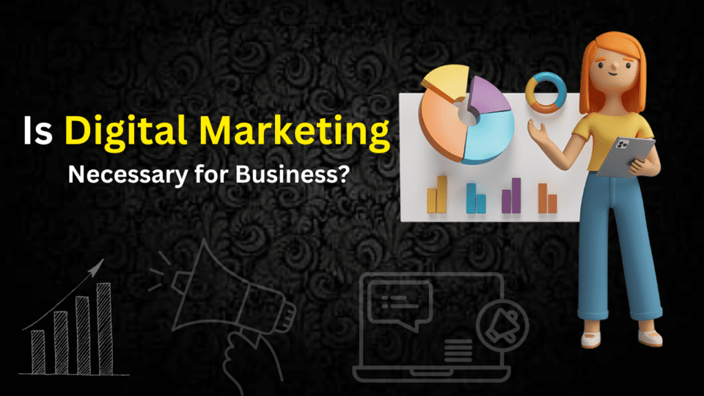 Is Digital Marketing Necessary for Business